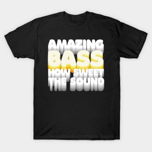 Amazing Bass How Sweet The Sound / Humorous Bassist Typography Design T-Shirt